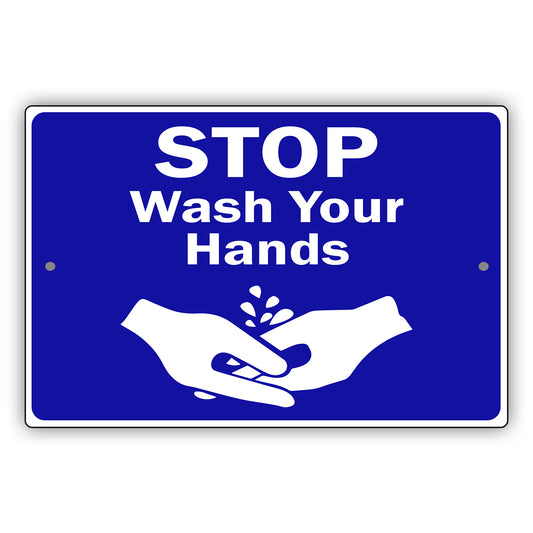 Stop Wash Your Hands Aluminum Sign