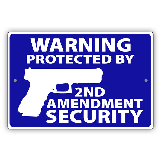 Warning Protected By 2nd Amendment Security Aluminum Metal Sign