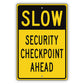 Slow Security Checkpoint Ahead Aluminum Metal Sign