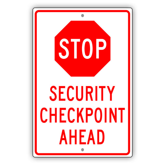 Stop Security Checkpoint Ahead Aluminum Metal Sign (Red)
