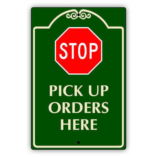 Stop Pick Up Orders Here Aluminum Metal Sign