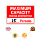 Maximum Capacity during Restriction 15 Persons