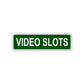 Video Slots Aluminum Street Sign Green