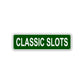 Classic Slots Aluminum Street Sign Green