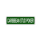 Caribbean Stud Poker Aluminum Street Sign Green