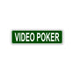 Video Poker Aluminum Street Sign Green