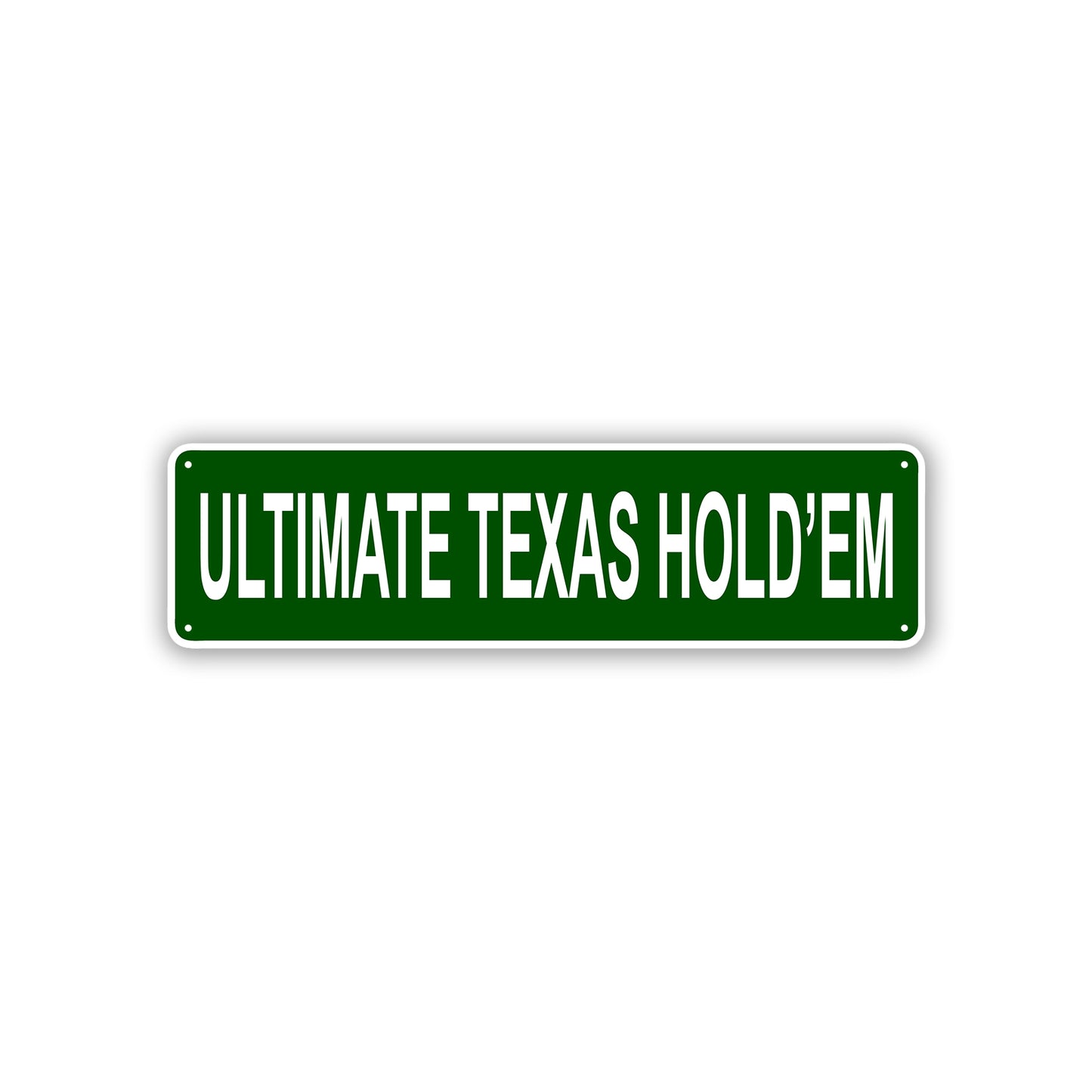 Ultimate Texas HOLD'EM Aluminum Street Sign Green