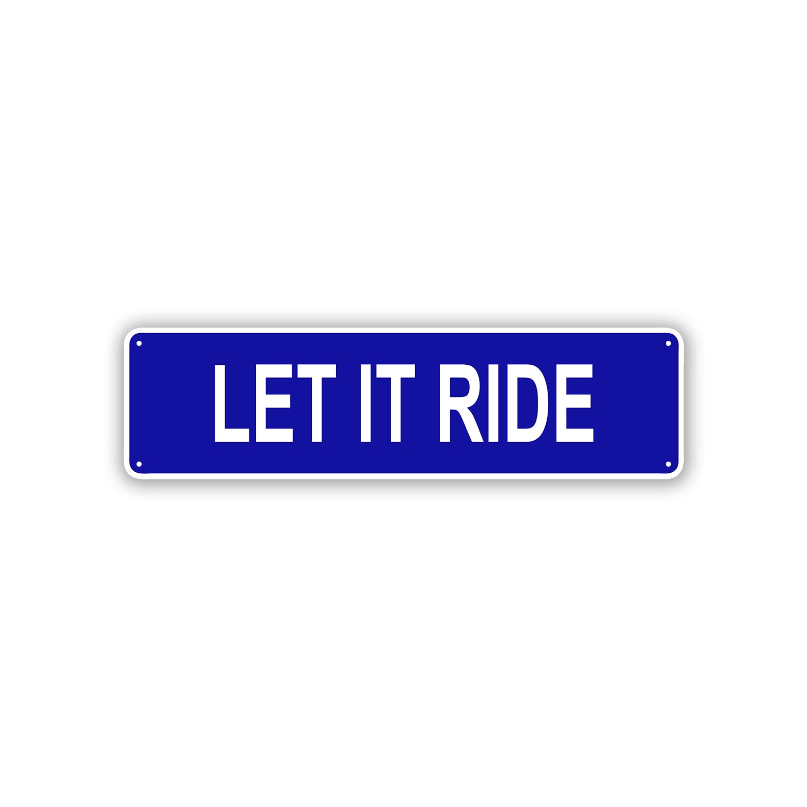 Let It Ride Aluminum Street Sign