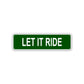 Let It Ride Aluminum Street Sign