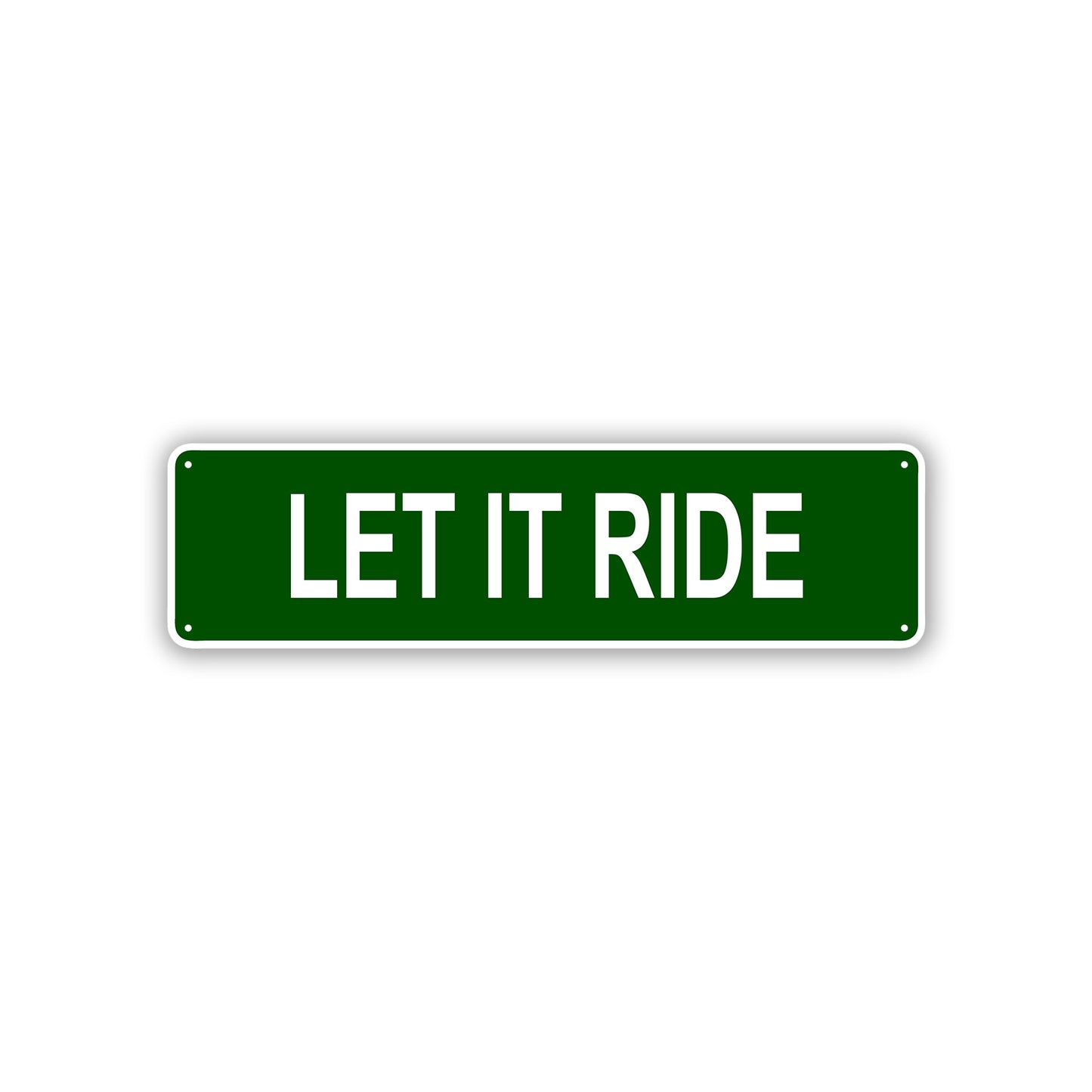 Let It Ride Aluminum Street Sign