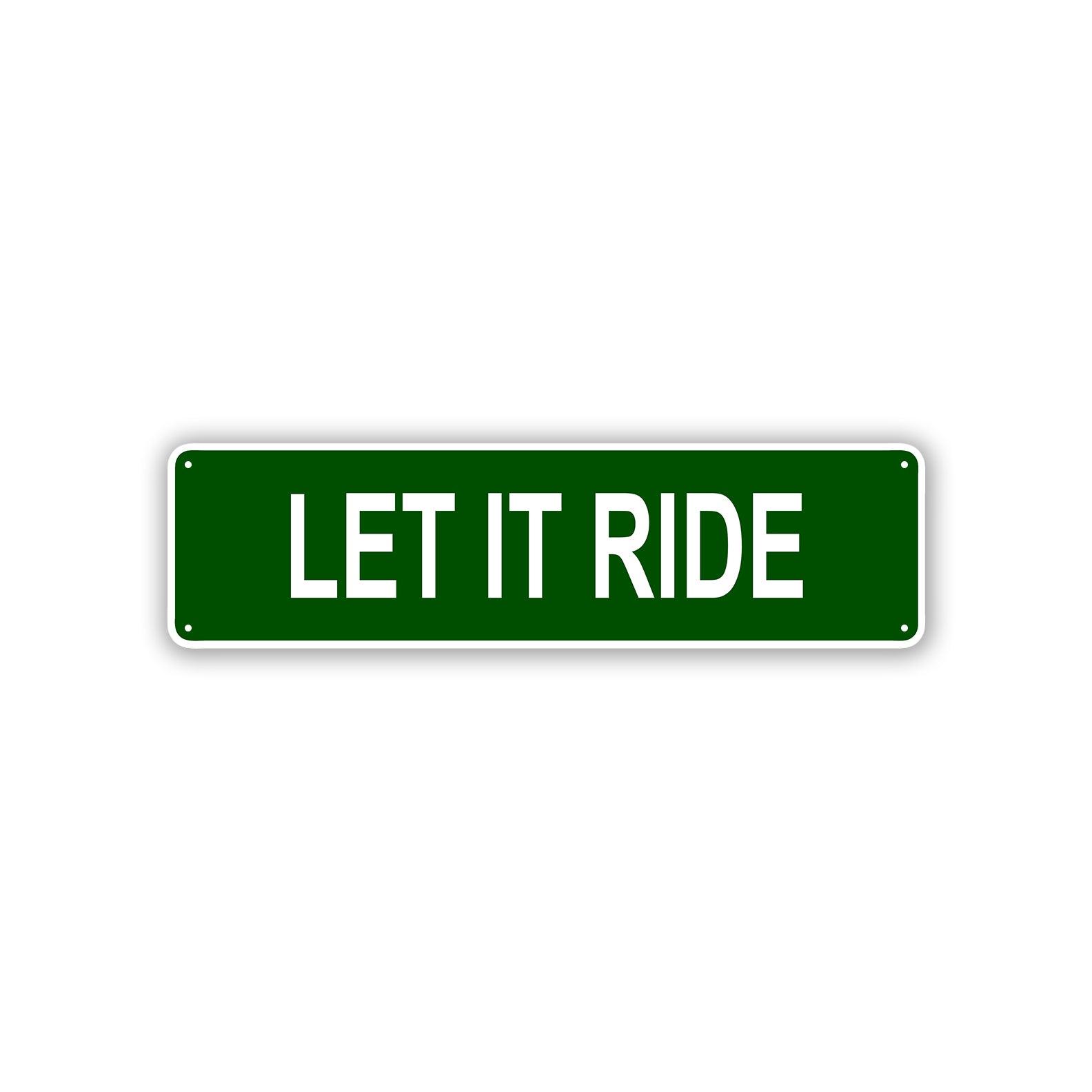 Let It Ride Aluminum Street Sign