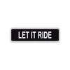 Let It Ride Aluminum Street Sign