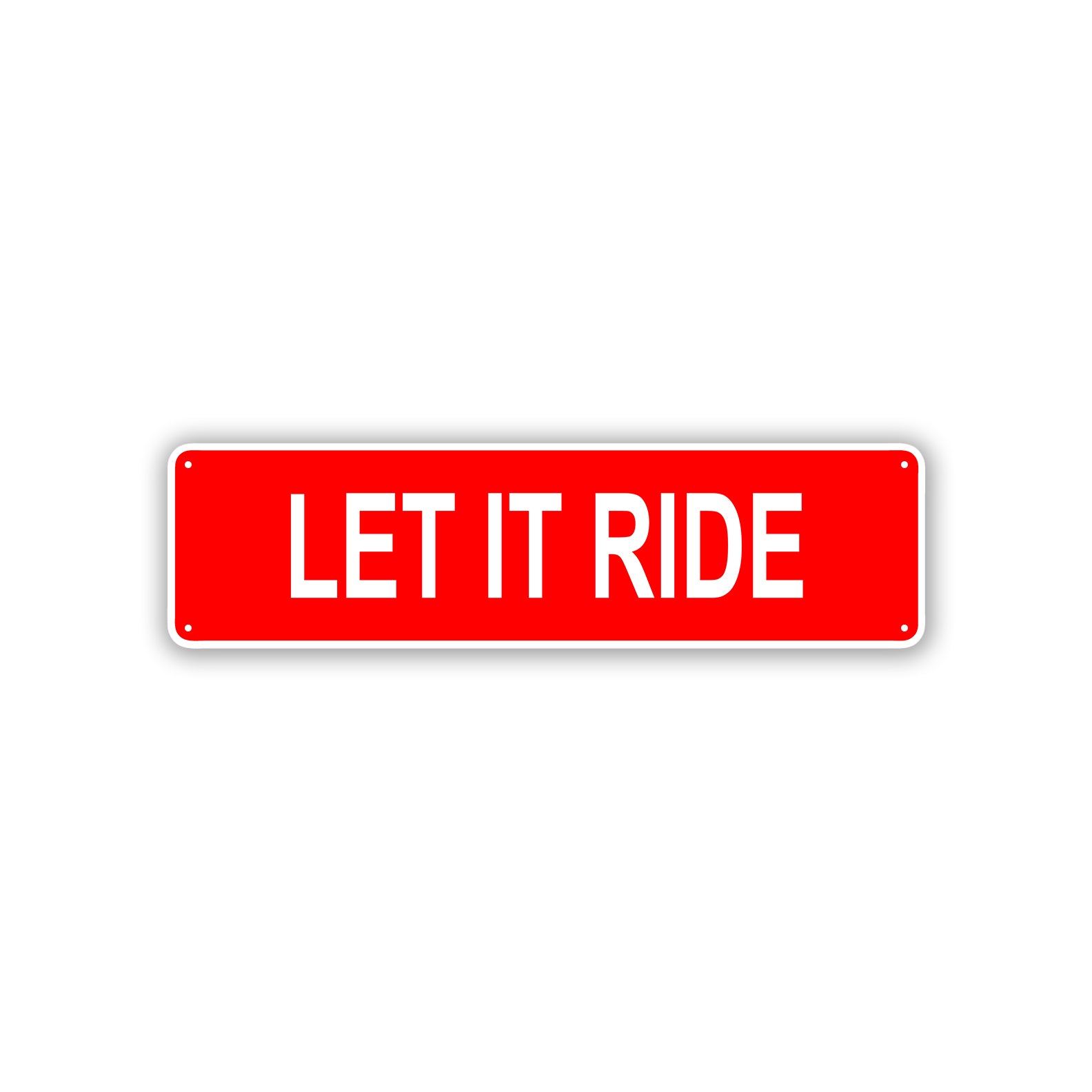Let It Ride Aluminum Street Sign