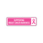 Supporting Breast Cancer Awareness Aluminum Street Sign
