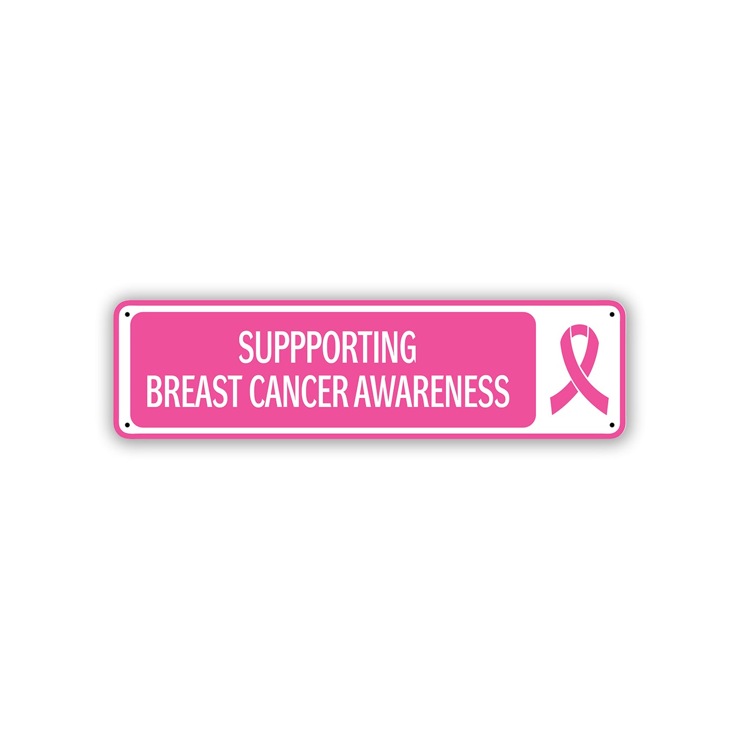 Supporting Breast Cancer Awareness Aluminum Street Sign