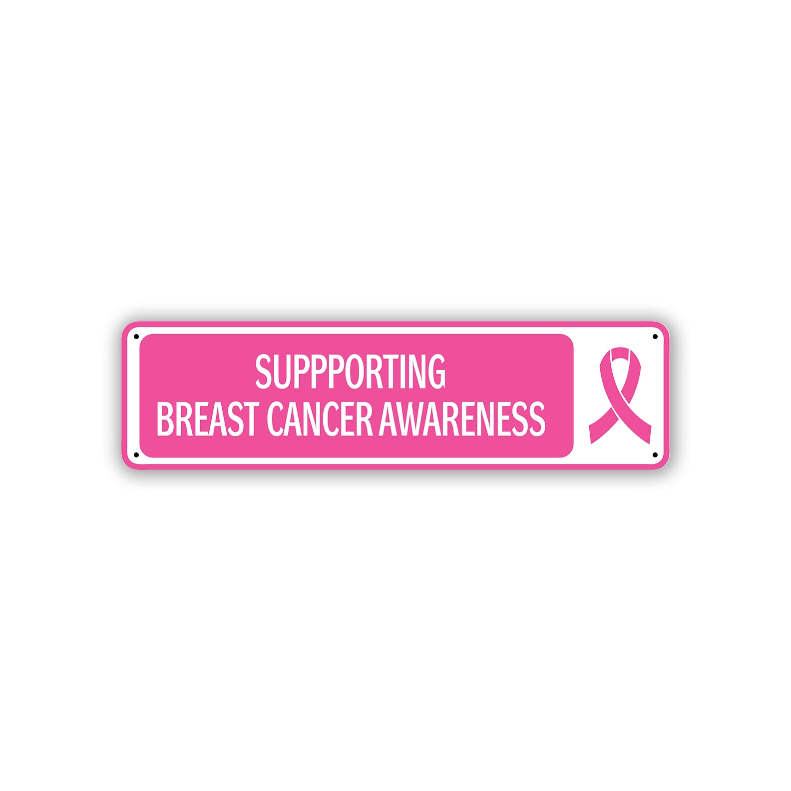 Supporting Breast Cancer Awareness Aluminum Street Sign