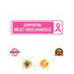 Supporting Breast Cancer Awareness Aluminum Street Sign