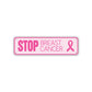 Stop Breast Cancer Aluminum Street Sign