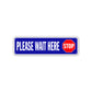 Stop Please Wait Here Aluminum Street Sign 