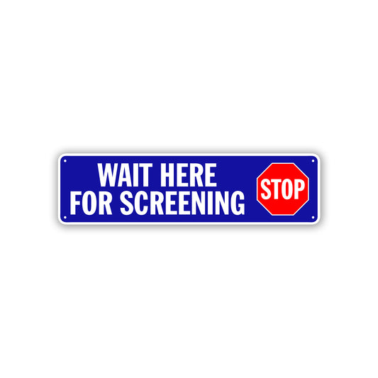 Stop Wait Here For Screening Aluminum Street Sign