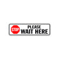 Stop Please Wait Here Aluminum Street Sign
