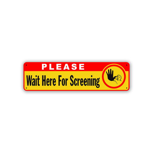 Please Wait Here For Screening Aluminum Street Sign