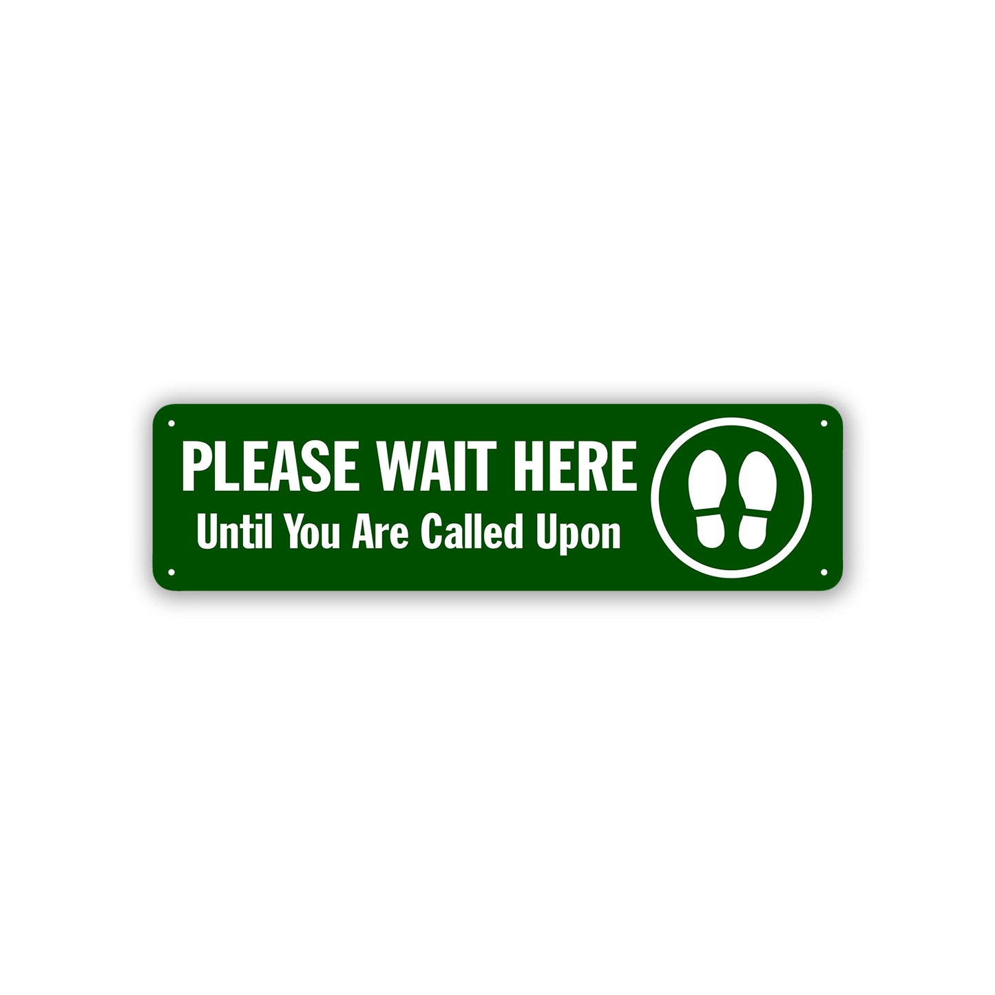 Please Wait Here Until You Are Called Upon Aluminum Street Sign Green