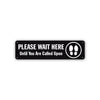 Please Wait Here Until You Are Called Upon Aluminum Street Sign Black