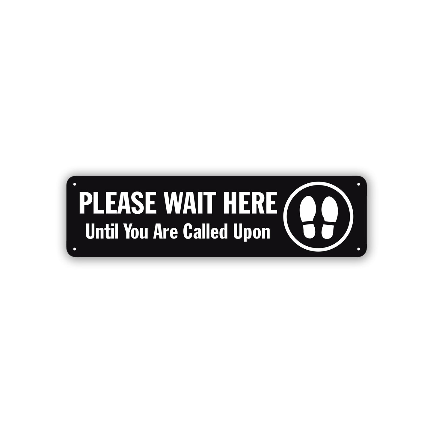 Please Wait Here Until You Are Called Upon Aluminum Street Sign Black