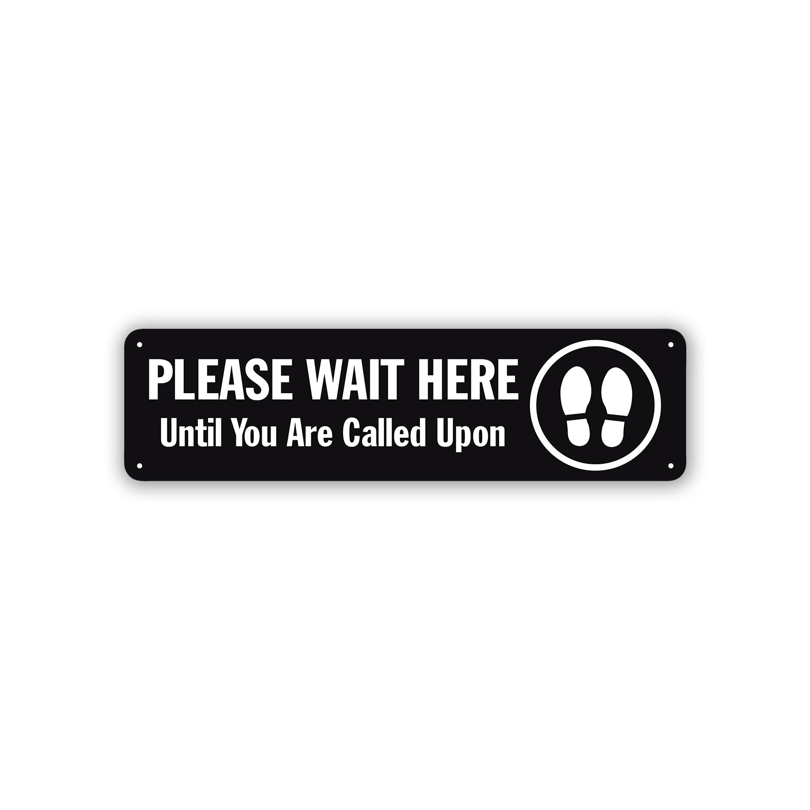 Please Wait Here Until You Are Called Upon Aluminum Street Sign Black