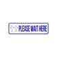 Please Wait Here Aluminum Street Sign Blue