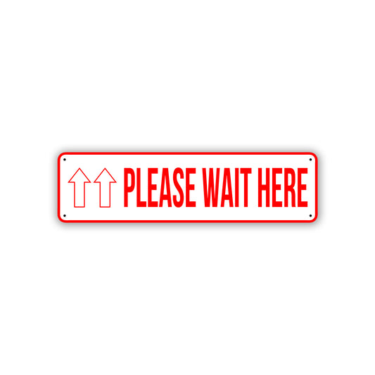 Please Wait Here Aluminum Street Sign Red