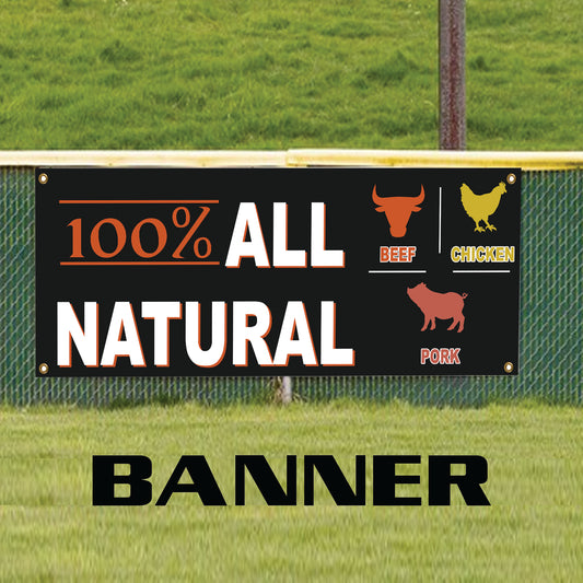 100%All natural beef chicken pork vinyl printed banner sign