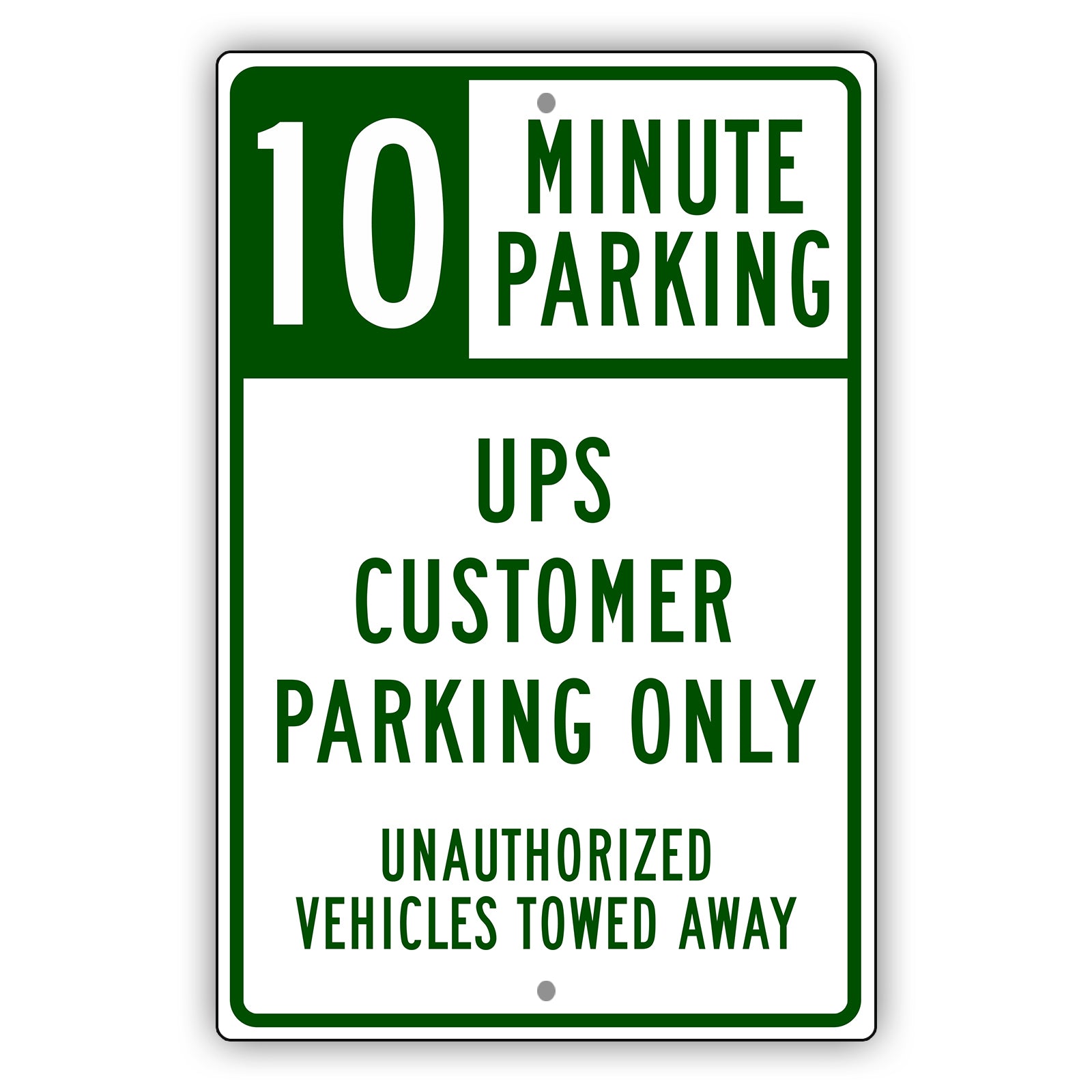 10 Minute Parking UPS Customer Parking Only Unauthorized Vehicles Towed Away Sign