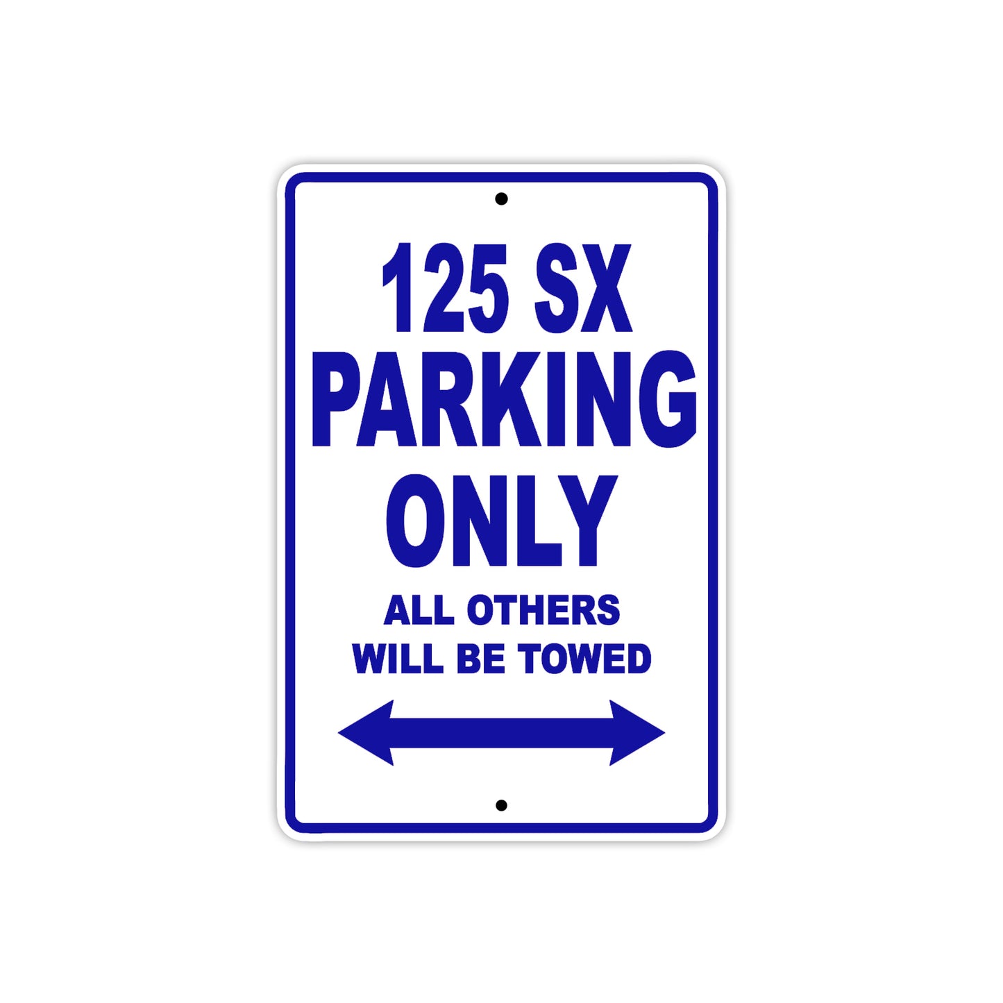 125 SX Parking Only All Others Will Be Towed Sign