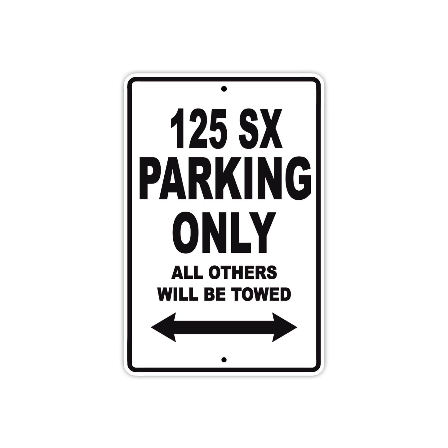 125 SX Parking Only All Others Will Be Towed Sign
