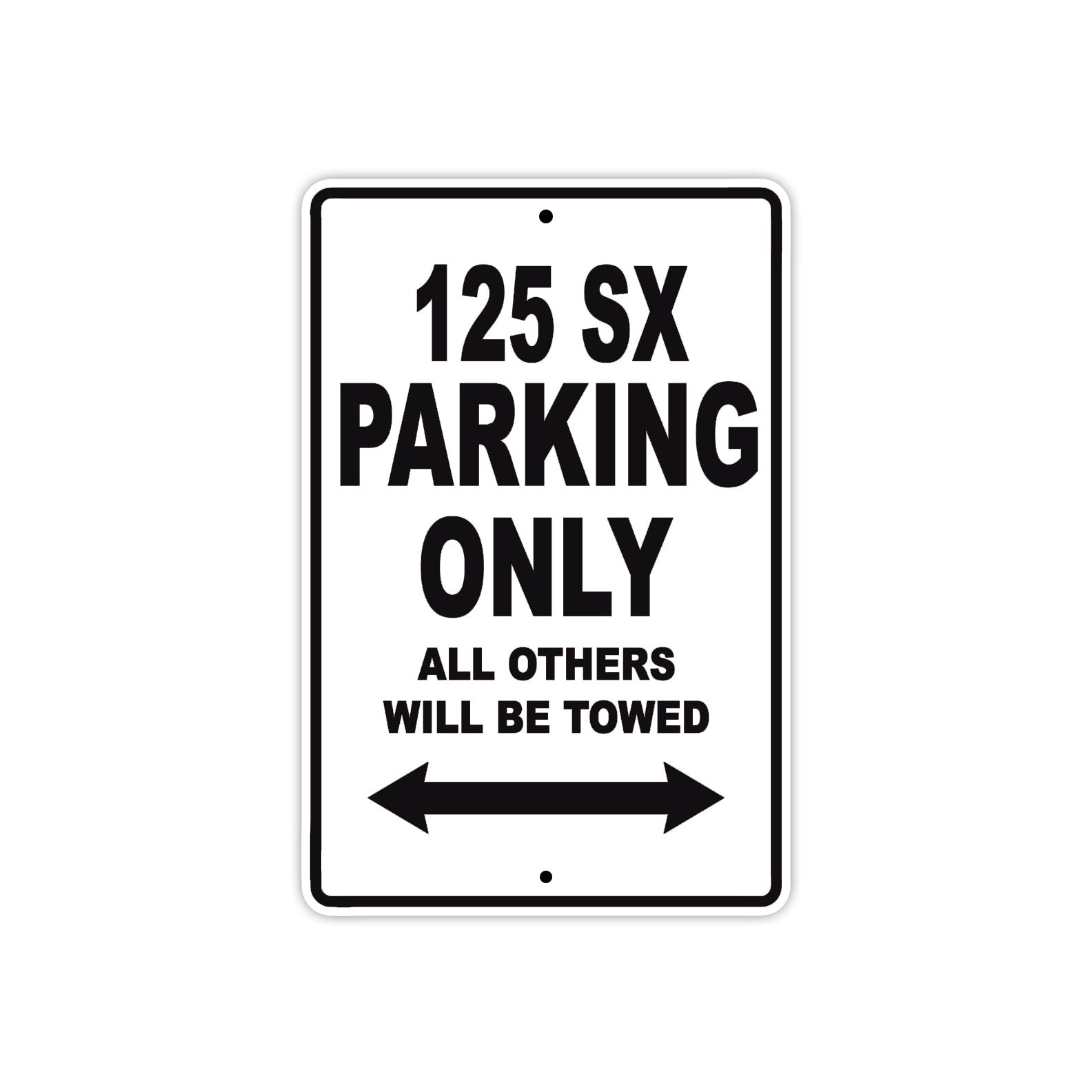 125 SX Parking Only All Others Will Be Towed Sign