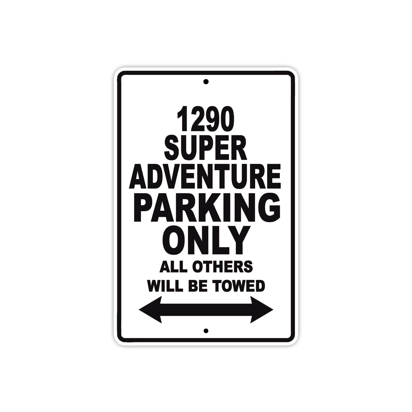 1290 Super Adventure Parking Only All Others Will Be Towed Sign