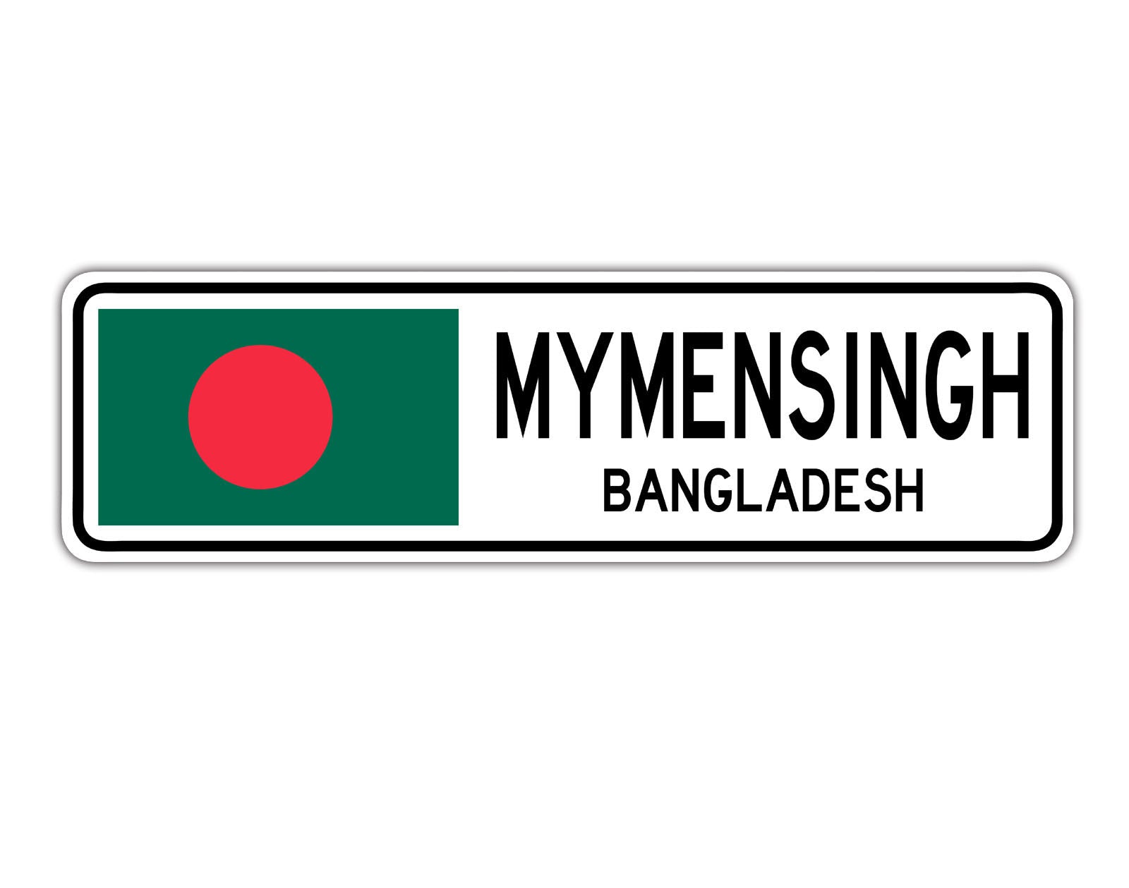 Mymensingh Bangladesh Country City Flag Aluminum Metal Sign