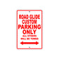 Road Glide Custom Parking Only All Others Will Be Towed Aluminum Metal Sign