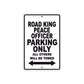 Road King Peace Officer Parking Only All Others Will Be Towed Aluminum Metal Sign