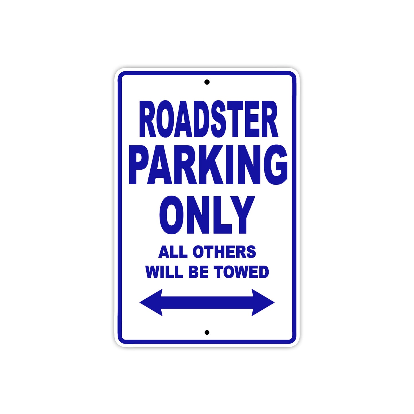 Roadster Parking Only All Others Will Be Towed Aluminum Metal Sign