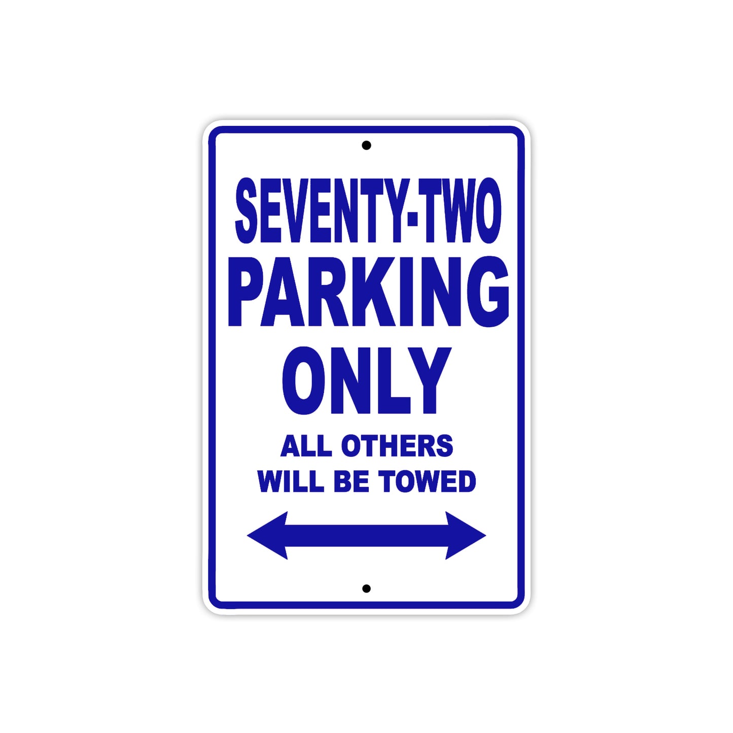 Seventy-Two Parking Only All Others Will Be Towed Aluminum Metal Sign