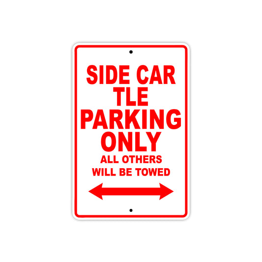 Side Car TLE Parking Only All Others Will Be Towed Aluminum Metal Sign