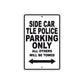 Side Car TLE Police Parking Only All Others Will Be Towed Aluminum Metal Sign