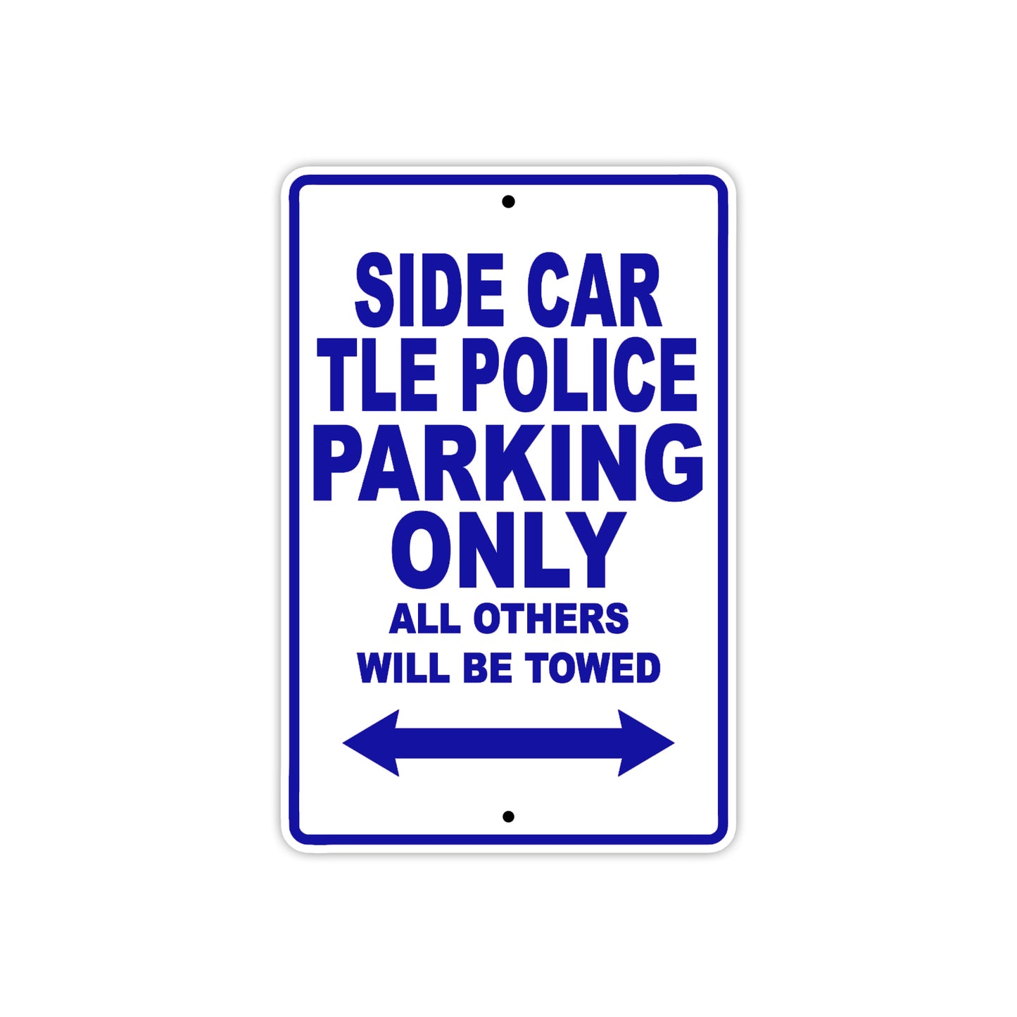 Side Car TLE Police Parking Only All Others Will Be Towed Aluminum Metal Sign