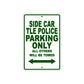 Side Car TLE Police Parking Only All Others Will Be Towed Aluminum Metal Sign