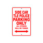 Side Car TLE Police Parking Only All Others Will Be Towed Aluminum Metal Sign