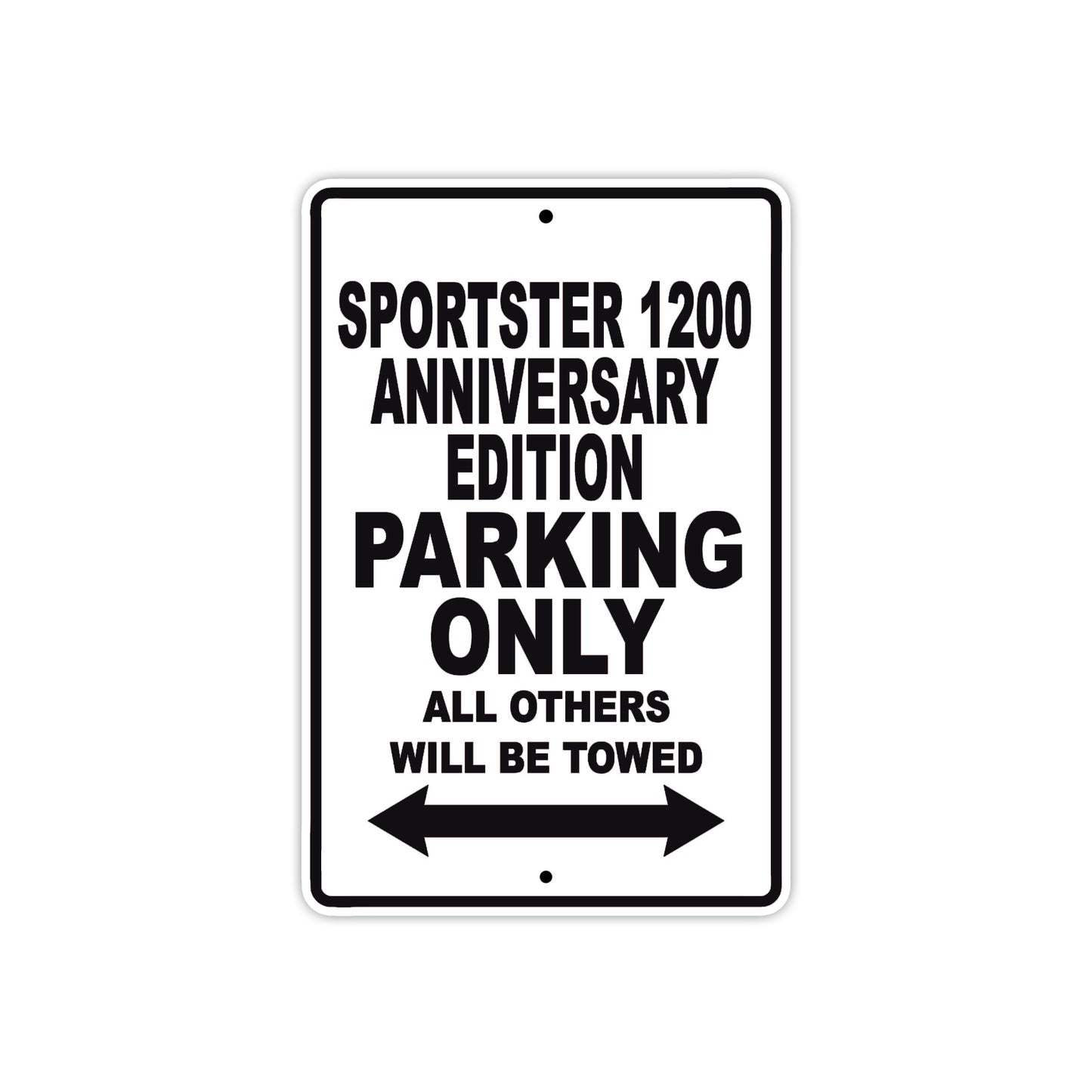 Sportster 1200 Anniversary Edition Bike Parking Only All Others Will Be Towed Aluminum Metal Sign