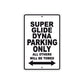 Super Glide Dyna Motorcycle Bike Parking Only All Others Will Be Towed Aluminum Metal Sign
